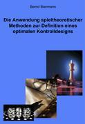 Vorderes Coverbild Die Anwendung spieltheoretischer Methoden zur Definition eines optimalen Kontrolldesigns