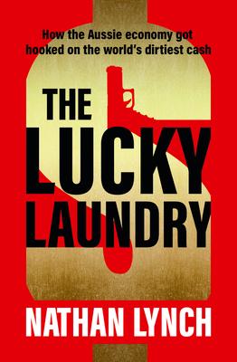 Vorderes Coverbild The Lucky Laundry: longlisted for 2022 Walkley Award and 2022 winner of Financial Crime Fighter Award