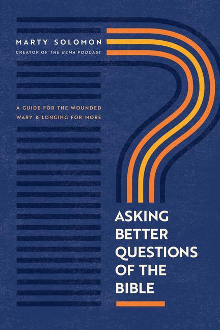 Vorderes Coverbild Asking Better Questions of the Bible