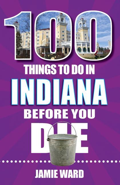 Vorderes Coverbild 100 Things to Do in Indiana Before You Die