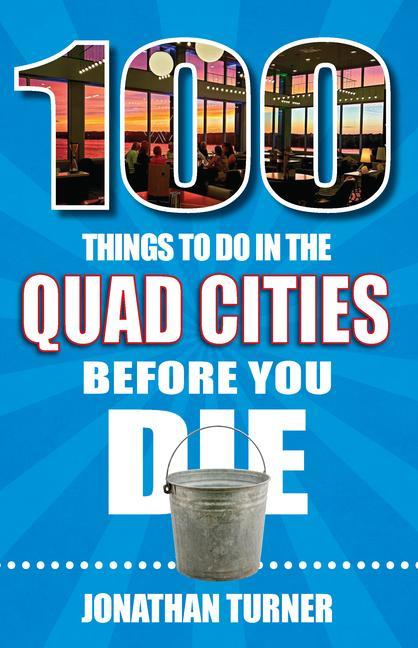 Vorderes Coverbild 100 Things to Do in the Quad Cities Before You Die