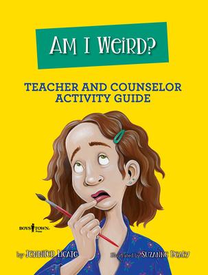 Vorderes Coverbild Am I Weird? Teacher and Counselor Activity Guide