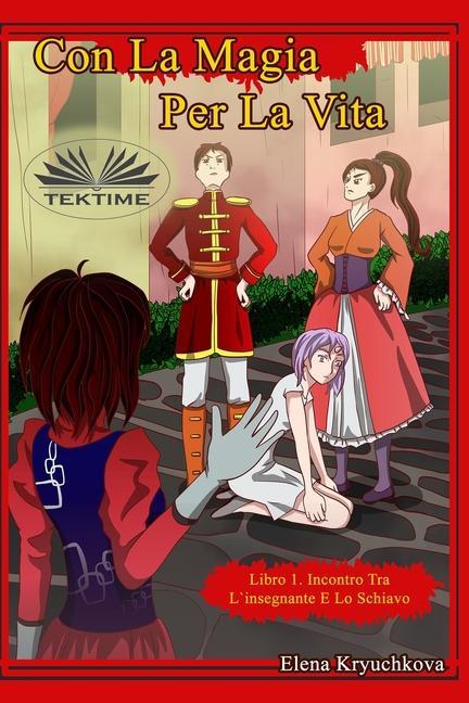 Vorderes Coverbild Con La Magia Per La Vita. Libro 1. Incontro Tra L`insegnante E Lo Schiavo