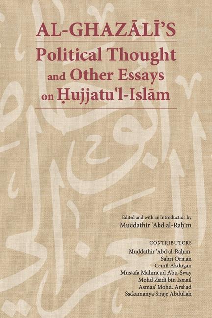 Vorderes Coverbild Al-Ghaz&#257;l&#299;'s Political Thought and Other Essays on Hujjatu'l-Isl&#257;m