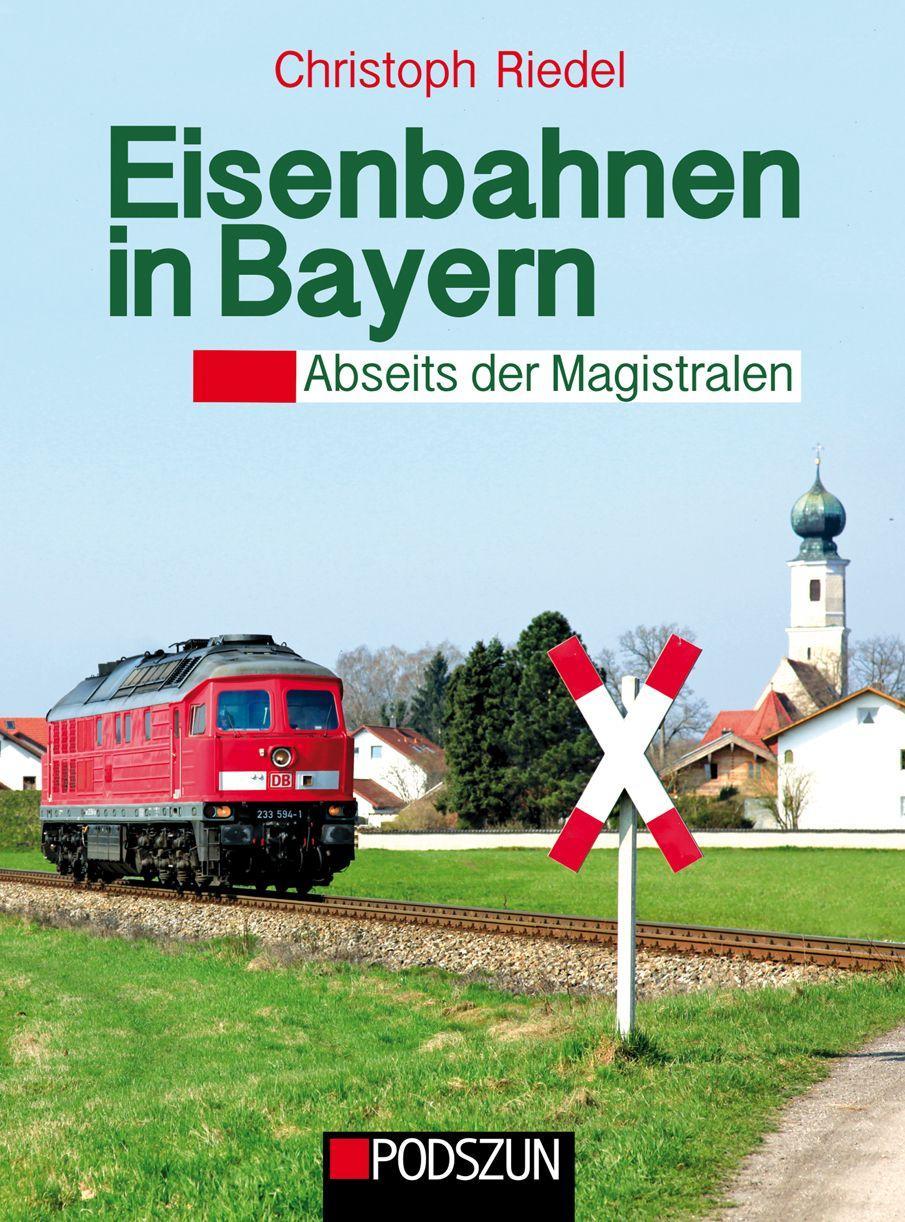 Vorderes Coverbild Eisenbahnen in Bayern: Abseits der Magistralen