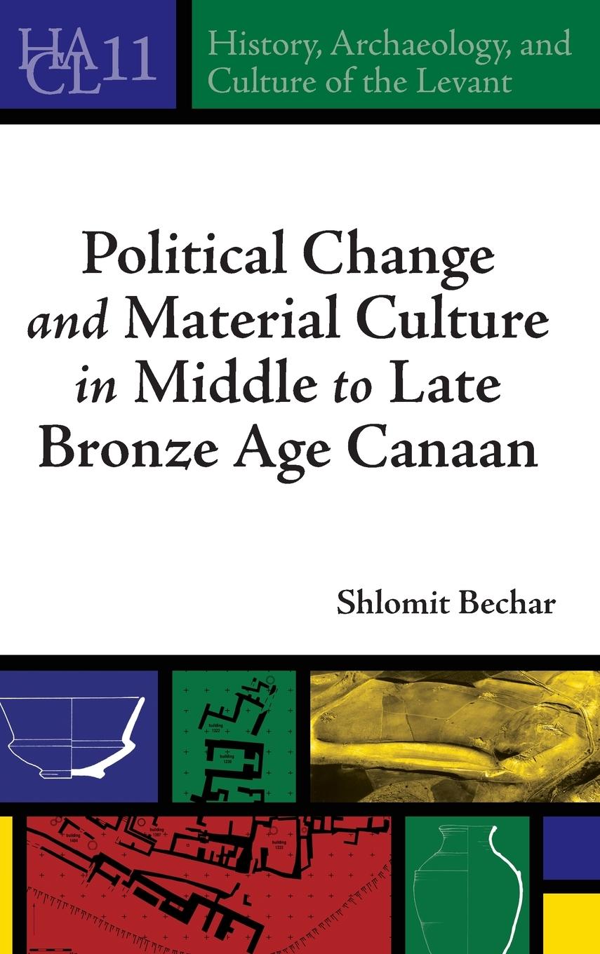 Vorderes Coverbild Political Change and Material Culture in Middle to Late Bronze Age Canaan