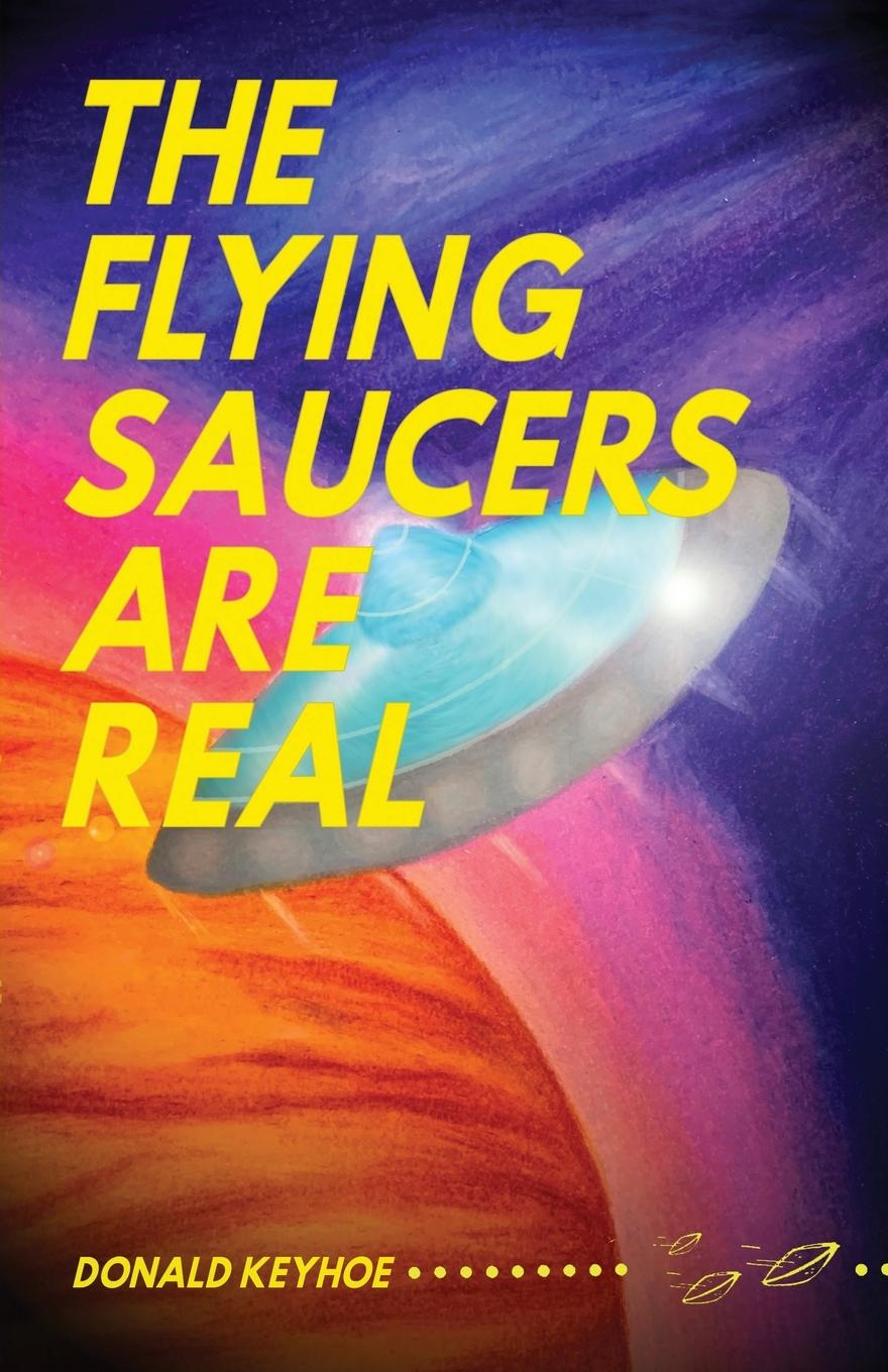 Vorderes Coverbild The Flying Saucers Are Real