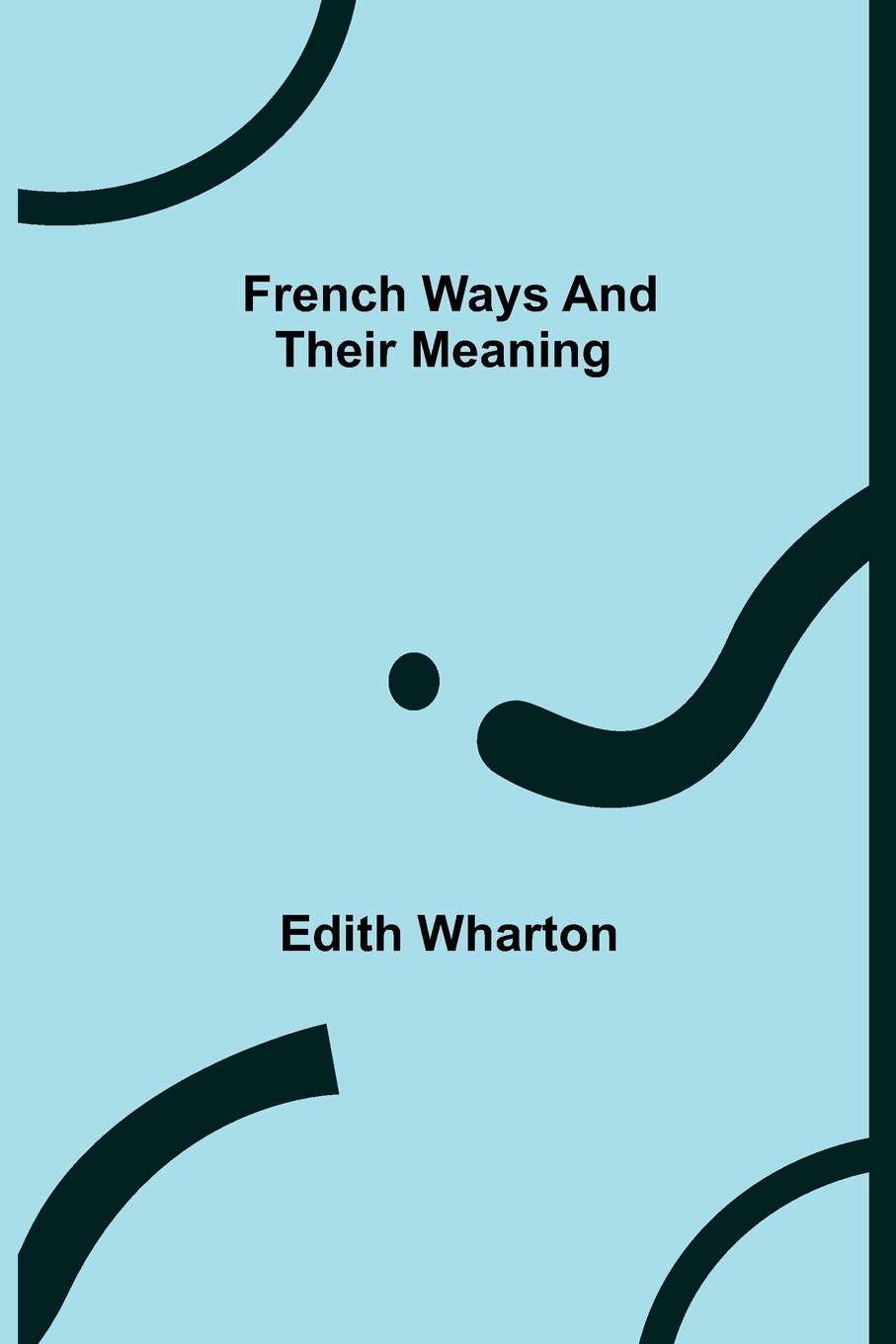 Vorderes Coverbild French Ways and Their Meaning