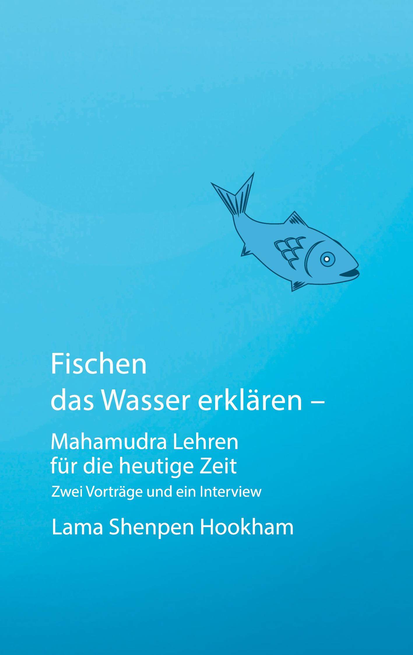 Vorderes Coverbild Fischen das Wasser erklären - Mahamudra Lehren für die heutige Zeit