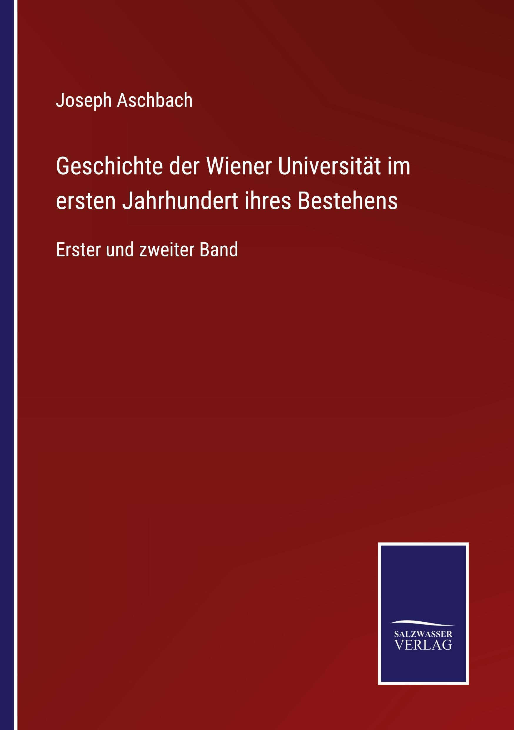 Vorderes Coverbild Geschichte der Wiener Universität im ersten Jahrhundert ihres Bestehens