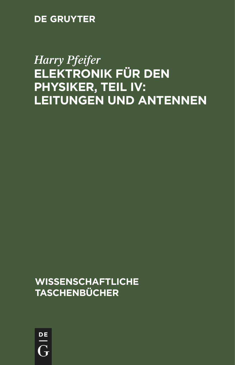 Vorderes Coverbild Elektronik für den Physiker, Teil IV: Leitungen und Antennen