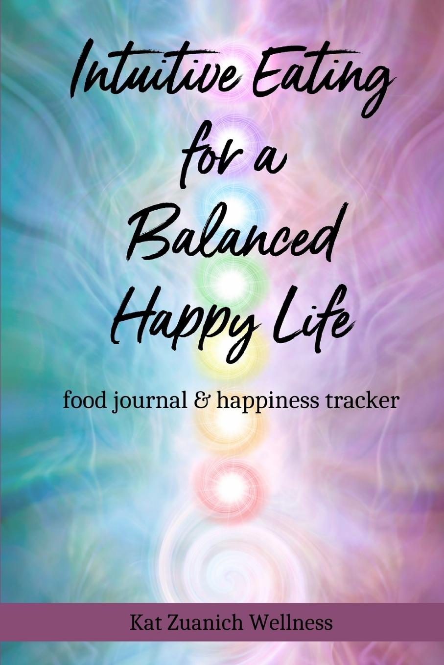Vorderes Coverbild Intuitive Eating for a Balanced Happy Life