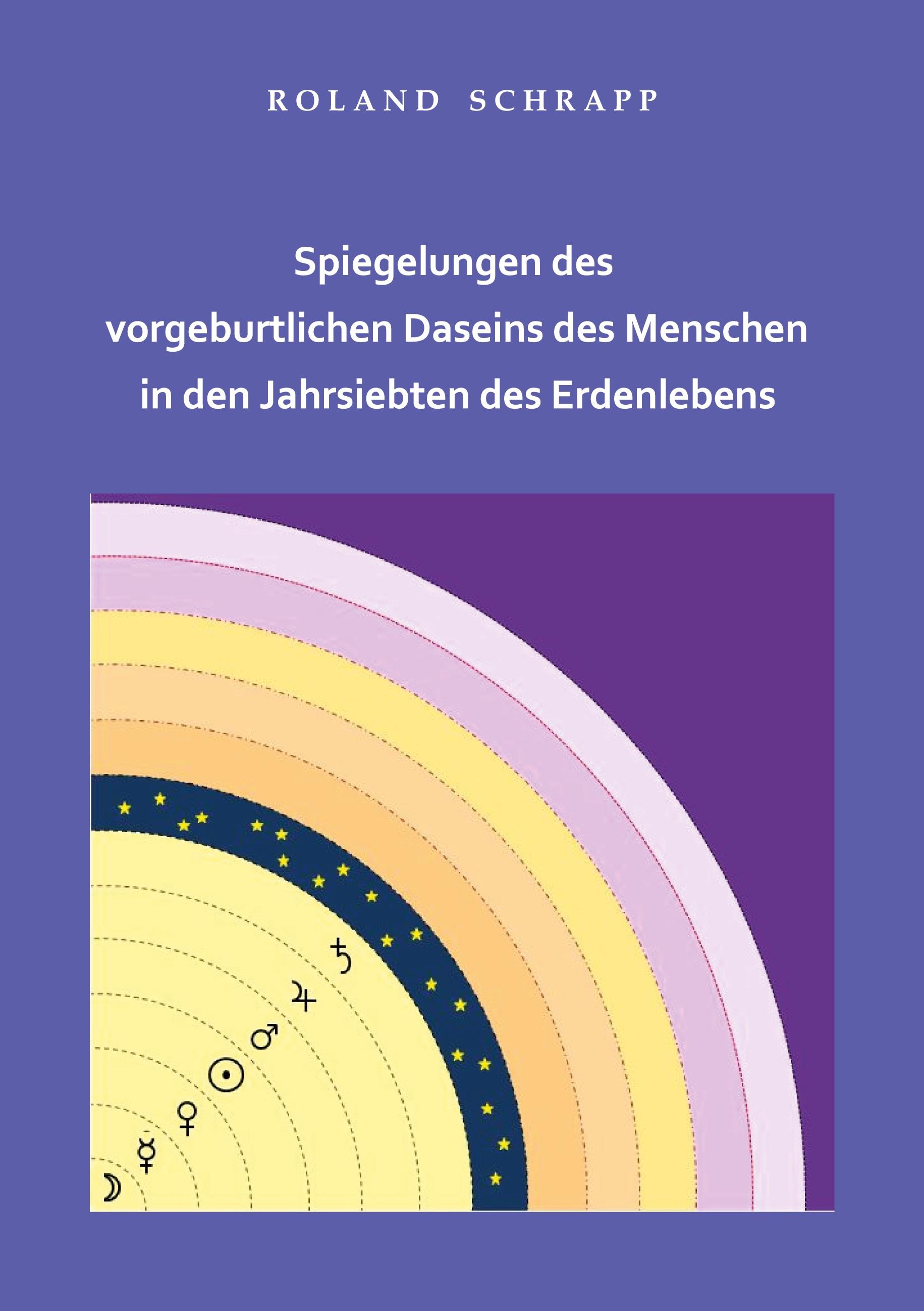 Vorderes Coverbild Spiegelungen des vorgeburtlichen Daseins des Menschen in den Jahrsiebten des Erdenlebens