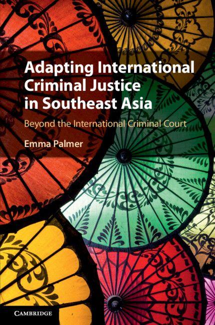 Vorderes Coverbild Adapting International Criminal Justice in Southeast Asia