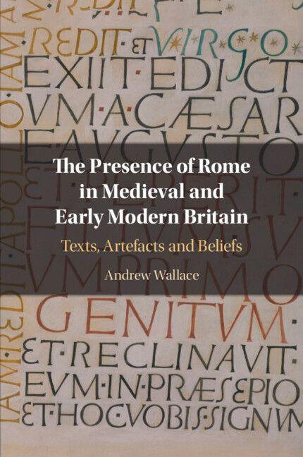 Vorderes Coverbild The Presence of Rome in Medieval and Early Modern Britain