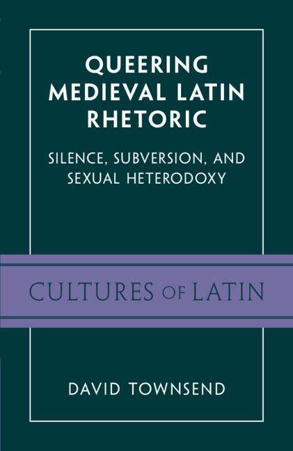 Vorderes Coverbild Queering Medieval Latin Rhetoric