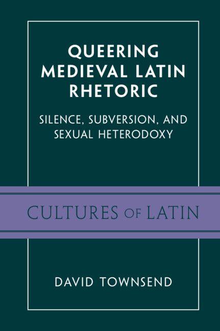 Vorderes Coverbild Queering Medieval Latin Rhetoric
