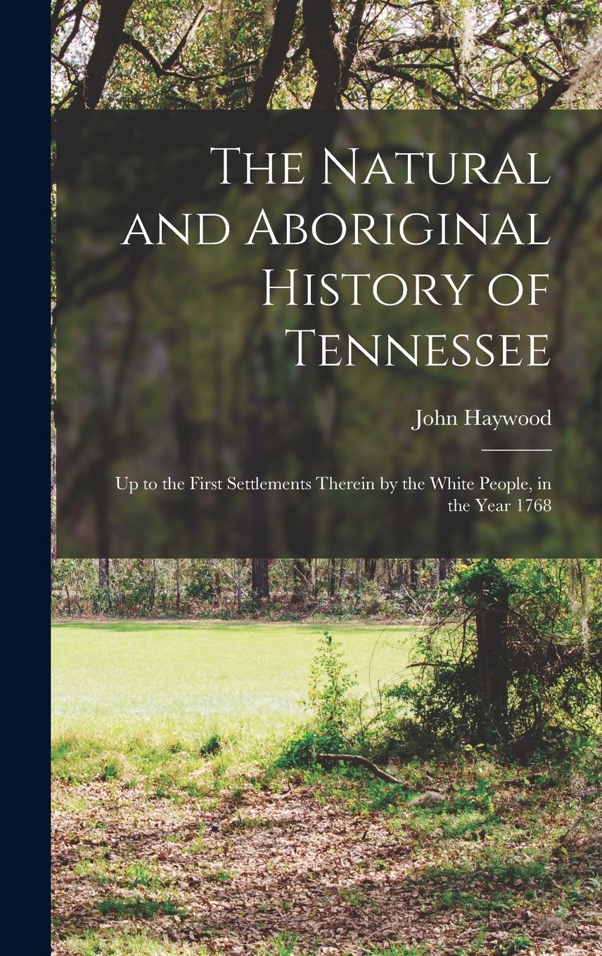 Vorderes Coverbild The Natural and Aboriginal History of Tennessee