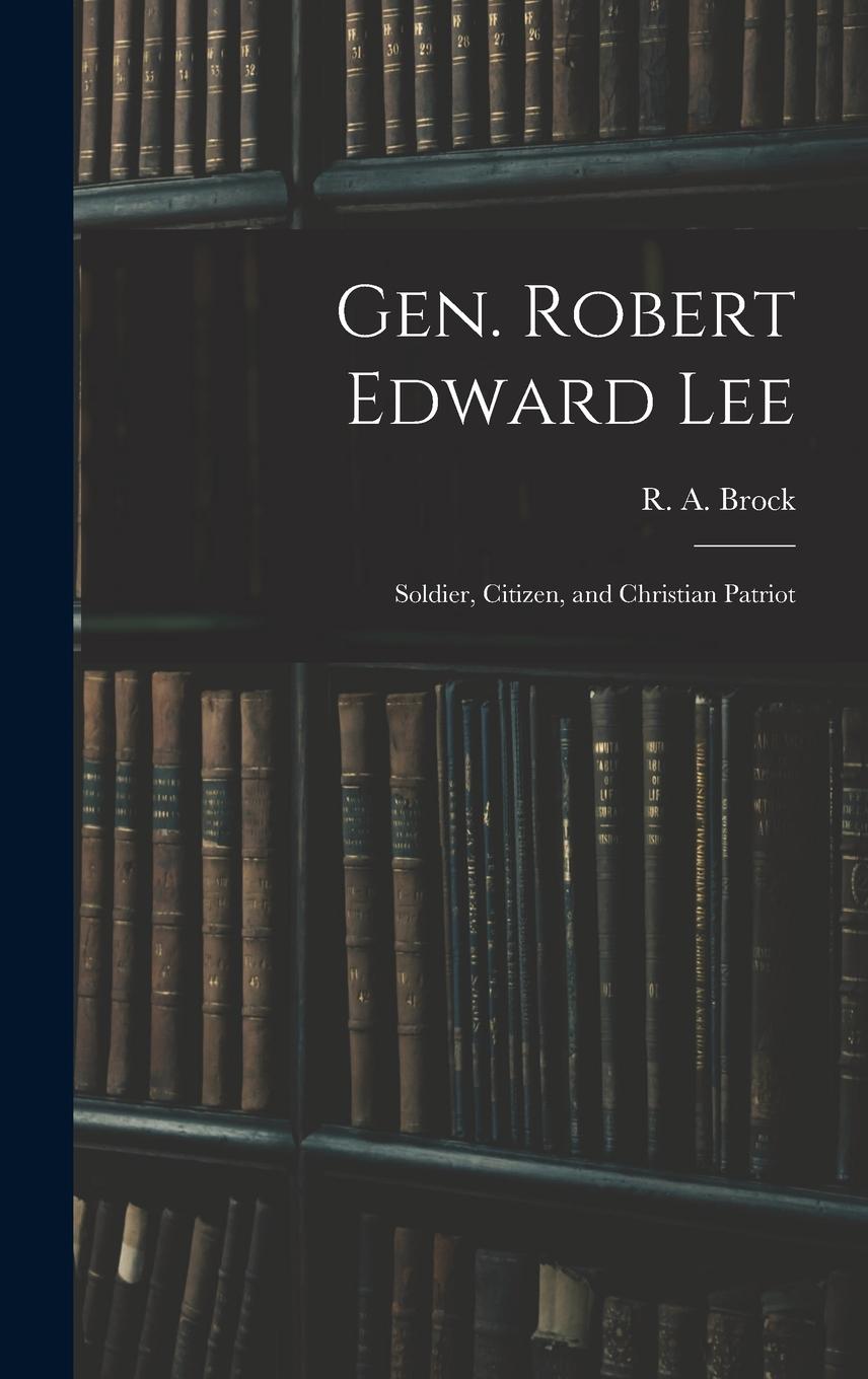 Vorderes Coverbild Gen. Robert Edward Lee; Soldier, Citizen, and Christian Patriot