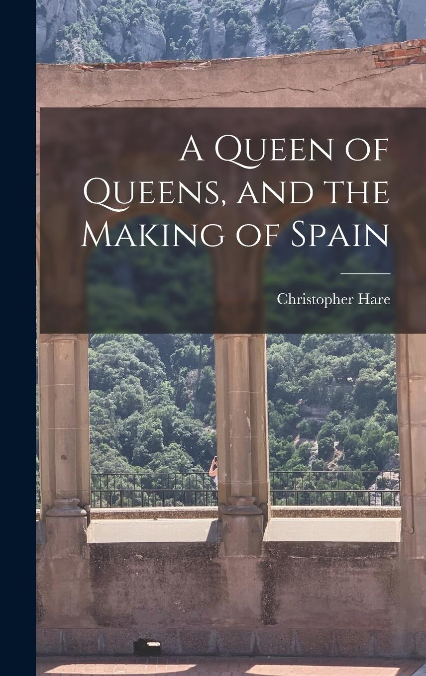 Vorderes Coverbild A Queen of Queens, and the Making of Spain