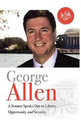 Vorderes Coverbild George Allen: A Senator Speaks Out On Liberty, Opportunity, and Security