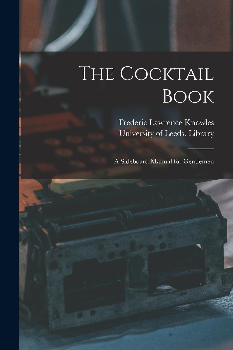 Vorderes Coverbild The Cocktail Book: a Sideboard Manual for Gentlemen