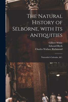 Vorderes Coverbild The Natural History of Selborne, With Its Antiquities; Naturalist's Calendar, &c.