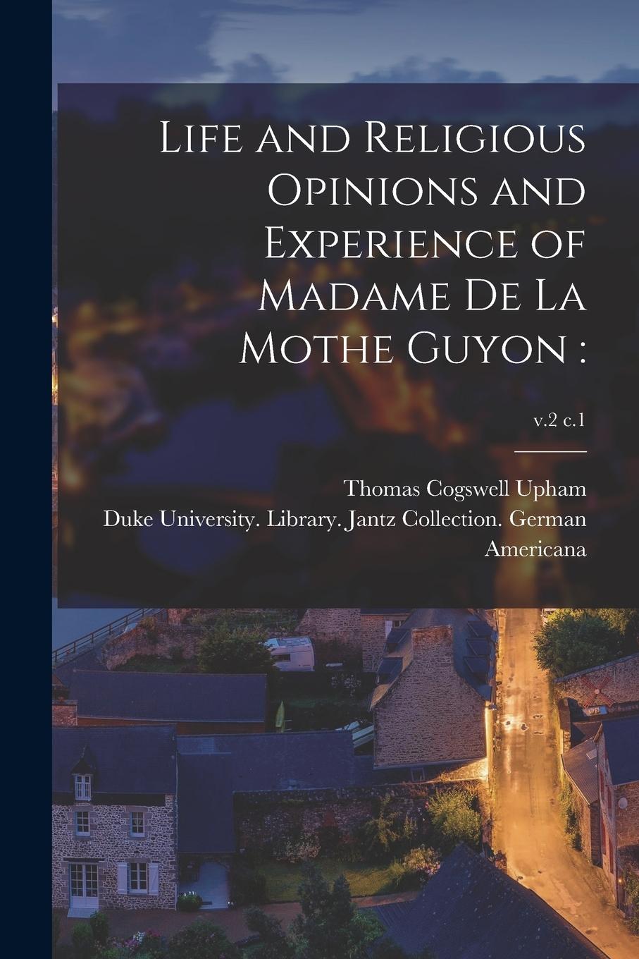 Vorderes Coverbild Life and Religious Opinions and Experience of Madame De La Mothe Guyon: ; v.2 c.1