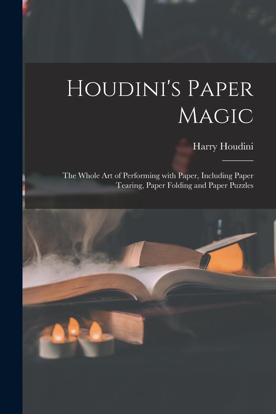 Vorderes Coverbild Houdini's Paper Magic; the Whole Art of Performing With Paper, Including Paper Tearing, Paper Folding and Paper Puzzles
