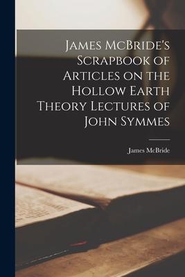 Vorderes Coverbild James McBride's Scrapbook of Articles on the Hollow Earth Theory Lectures of John Symmes