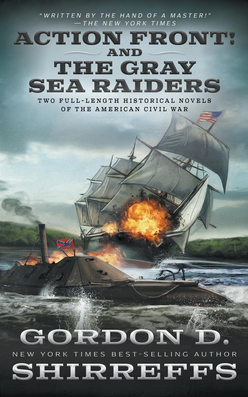 Vorderes Coverbild Action Front! And The Gray Sea Raiders: Two Full-Length Historical Novels of the American Civil War