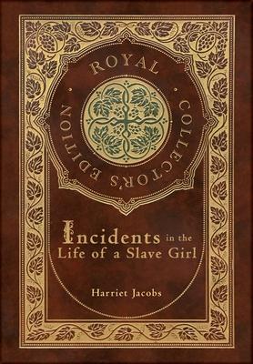 Vorderes Coverbild Incidents in the Life of a Slave Girl (Royal Collector's Edition) (Case Laminate Hardcover with Jacket)