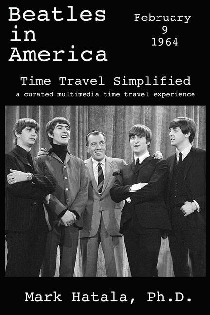 Vorderes Coverbild Beatles in America - February 9, 1964 - Time Travel Simplified: A Curated Multimedia Time Travel Experience