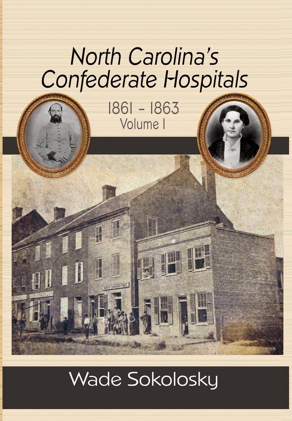 Vorderes Coverbild North Carolina's Confederate Hospitals, 1861-1863