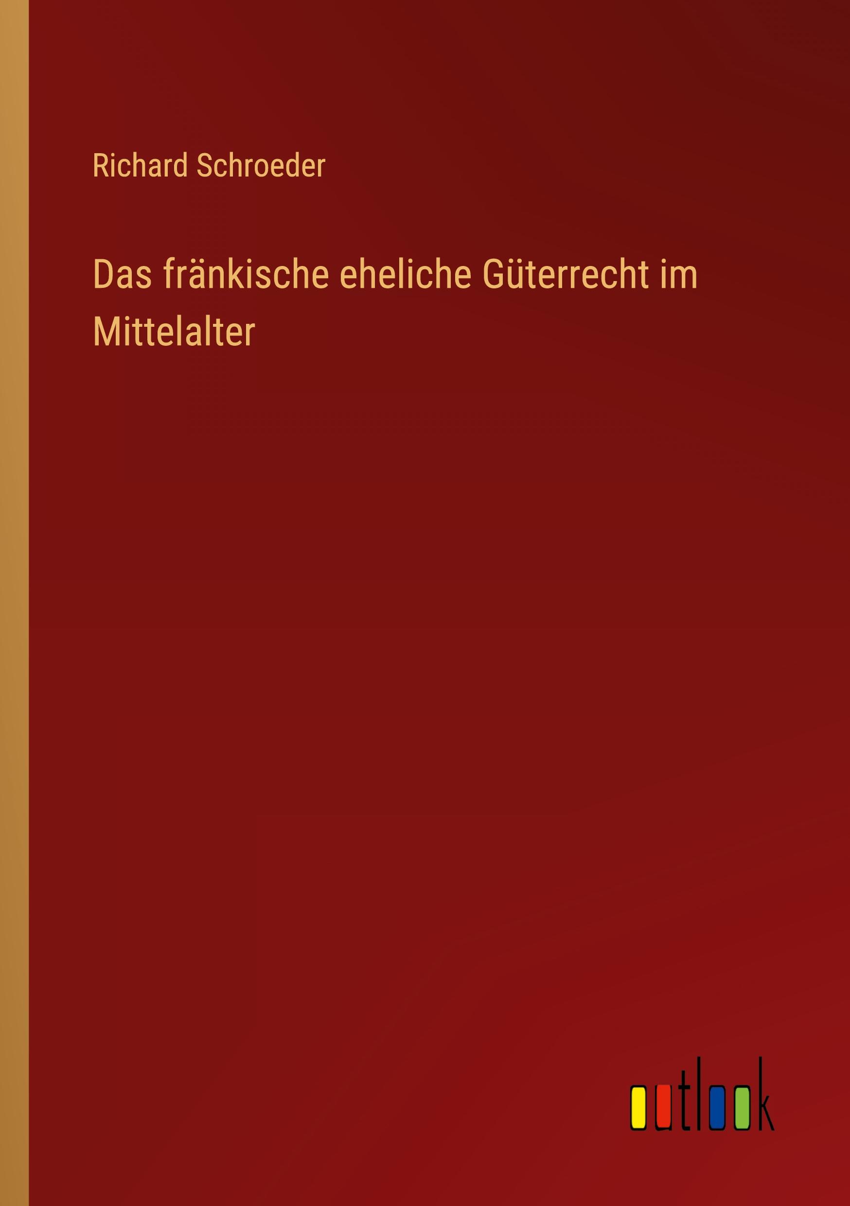 Vorderes Coverbild Das fränkische eheliche Güterrecht im Mittelalter