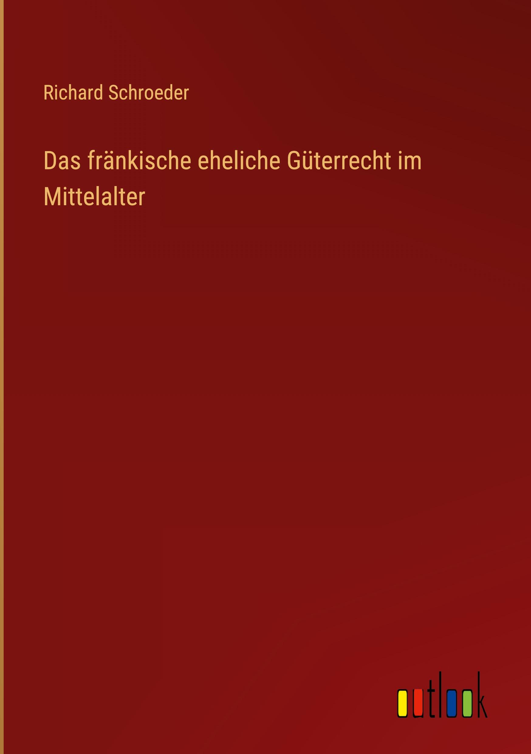 Vorderes Coverbild Das fränkische eheliche Güterrecht im Mittelalter