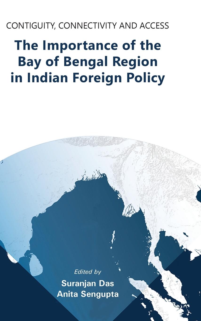 Vorderes Coverbild Contiguity, Connectivity and Access The Importance of the Bay of Bengal Region in Indian Foreign Policy
