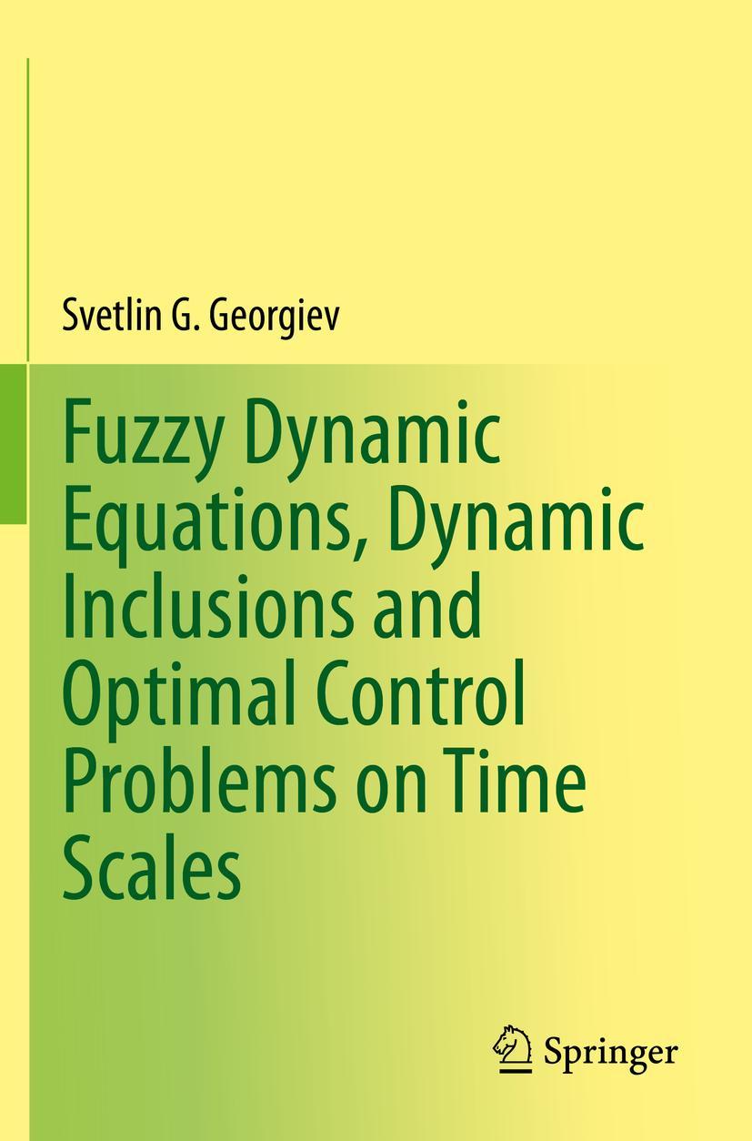 Vorderes Coverbild Fuzzy Dynamic Equations, Dynamic Inclusions, and Optimal Control Problems on Time Scales