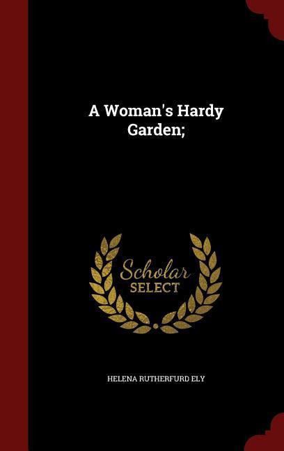 Vorderes Coverbild A Woman's Hardy Garden;