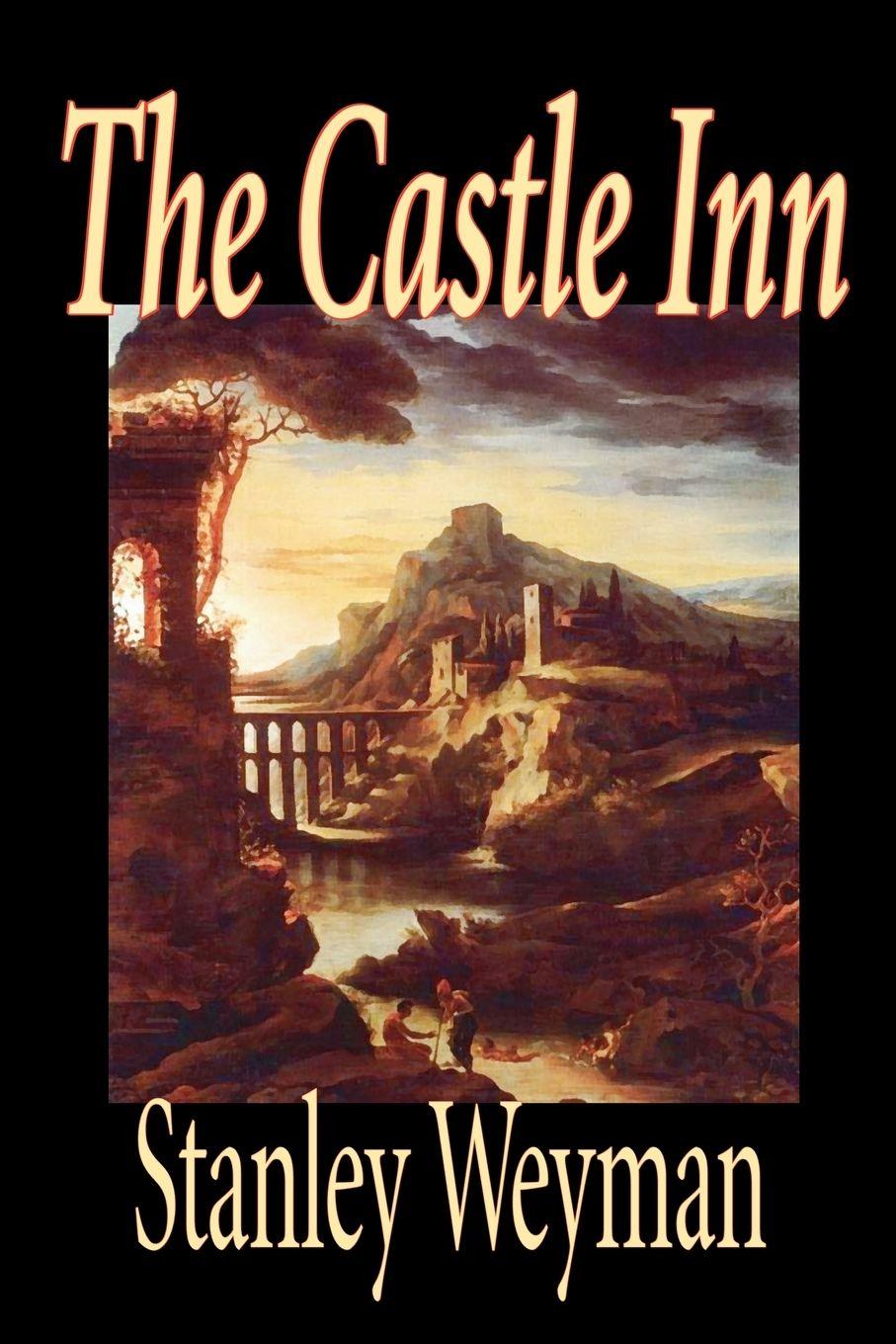 Vorderes Coverbild The Castle Inn by Stanley Weyman, Fiction, Classics, Literary, Historical