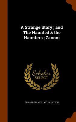 Vorderes Coverbild A Strange Story; and The Haunted & the Haunters; Zanoni