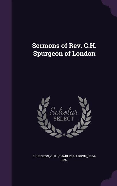 Vorderes Coverbild Sermons of Rev. C.H. Spurgeon of London