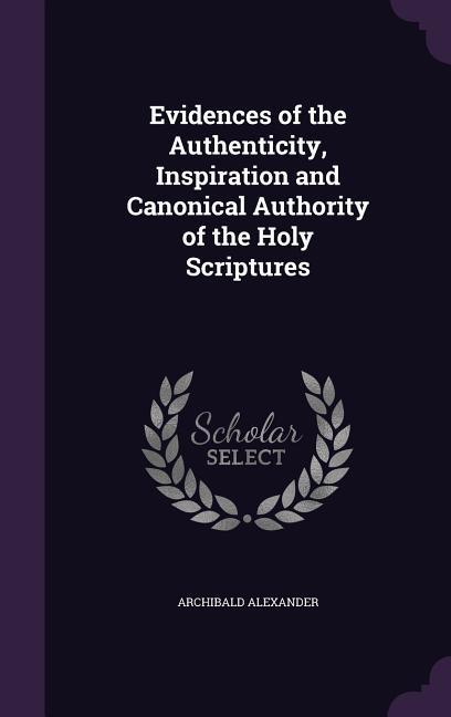 Vorderes Coverbild Evidences of the Authenticity, Inspiration and Canonical Authority of the Holy Scriptures