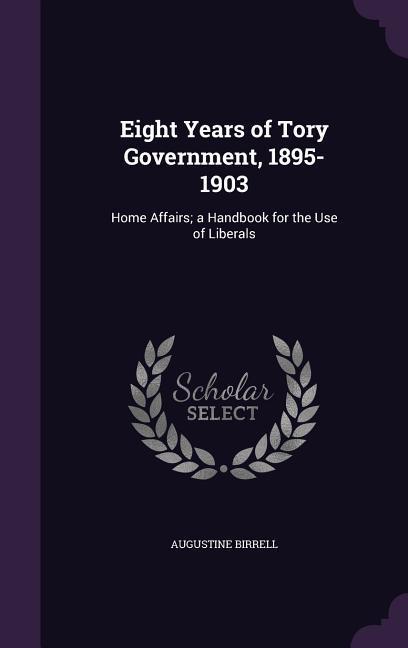 Vorderes Coverbild Eight Years of Tory Government, 1895-1903