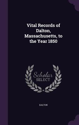 Vorderes Coverbild Vital Records of Dalton, Massachusetts, to the Year 1850