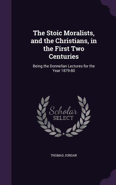 Vorderes Coverbild The Stoic Moralists, and the Christians, in the First Two Centuries