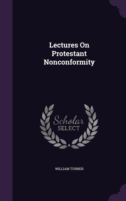 Vorderes Coverbild Lectures On Protestant Nonconformity