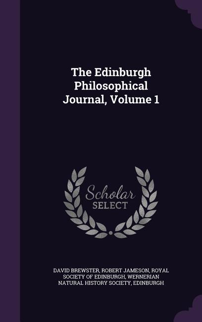Vorderes Coverbild The Edinburgh Philosophical Journal, Volume 1