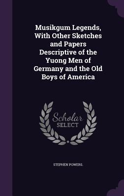 Vorderes Coverbild Musikgum Legends, With Other Sketches and Papers Descriptive of the Yuong Men of Germany and the Old Boys of America