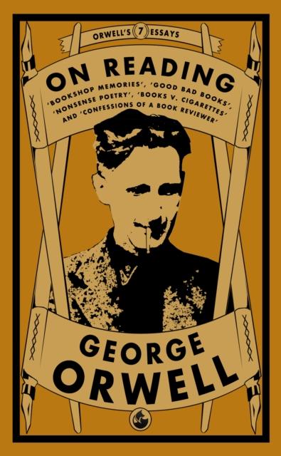 Vorderes Coverbild Orwell on Reading: Bookshop Memories, Good Bad Books, Nonsense Poetry, Books vs. Cigarettes and Confessions of a Book Reviewer